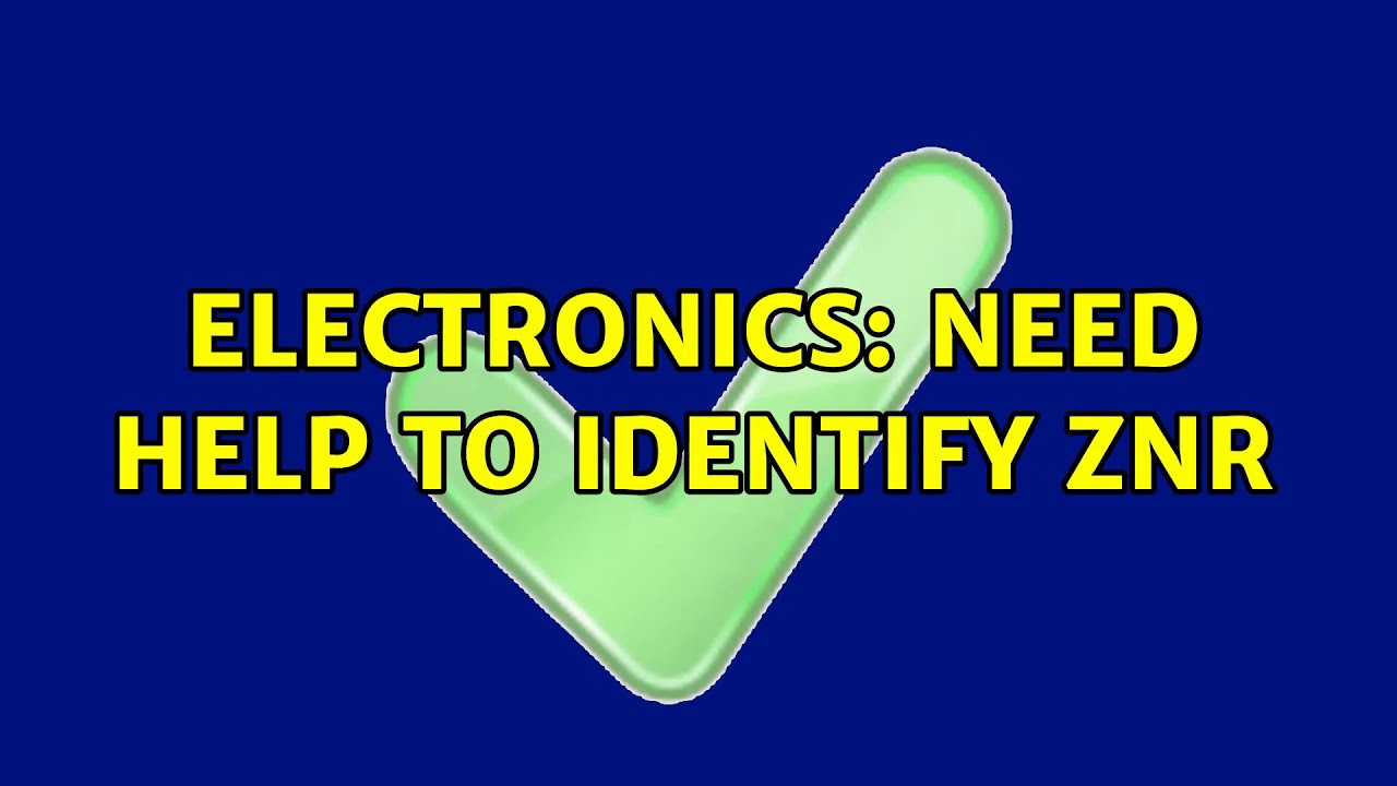Electronics Need help to identify ZNR (2 Solutions!!) YouTube