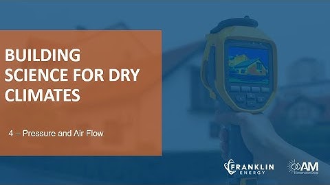 Building Science for Dry Climates 4  -  Pressure and Air Flow