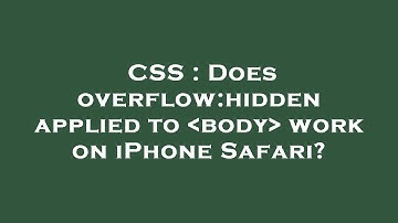 CSS : Does overflow:hidden applied to  body  work on iPhone Safari?