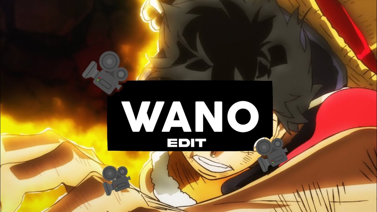 WANO🎥 #EDIT - YouTube