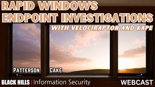 Rapid Windows Endpoint Investigations with Velociraptor & KAPE w/ Patterson