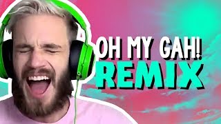 PewDiePie - Oh My Gah! (Remix)