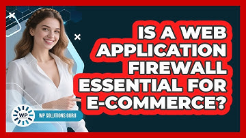 Is A Web Application Firewall Essential For E-commerce?