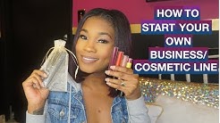 HOW TO START YOUR OWN BUSINESS/COSMETIC LINE 