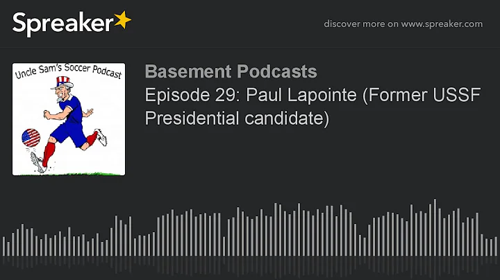 Episode 29: Paul Lapointe (Former USSF Presidentia...