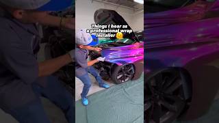 Things I hear as a Professional Wrap Installer Part 3 ! #carwrap #carwrapping #vinylwrap