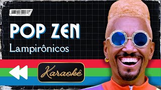 Lampirônicos  - Pop Zen (Karaokê)