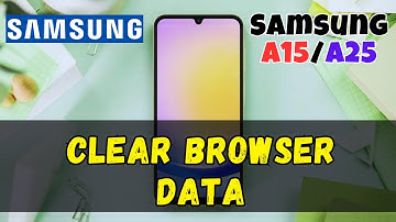 How to Clear browser data on Samsung Galaxy A15 / A25