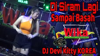 VOL 2 DI SIRAM LAGI SAMPAI BASAH DJ DEVI KITTY KOREA WIKA SANG PENJELAJAH SUMSEL