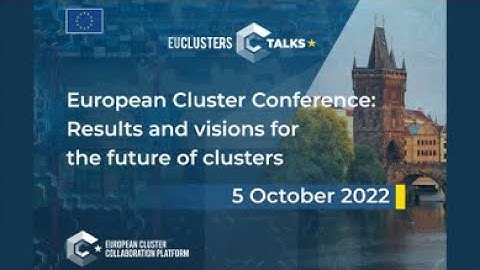 EU Clusters Talks: European Cluster Conference: Results and visions for the future of clusters