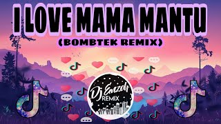 I LOVE MAMA MANTU (Dj Enzoh Remix) | Tiktok Trending 2021 | Bulan Sutena | BombTek Remix