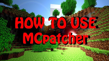 How to Use MCpatcher for Minecraft 1.4.5