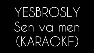 YESBROSLY-Sen va men (KARAOKE)