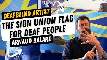 Arnaud Balard - The Sign Union Flag for Deaf People [ DeafBlind Artist ]