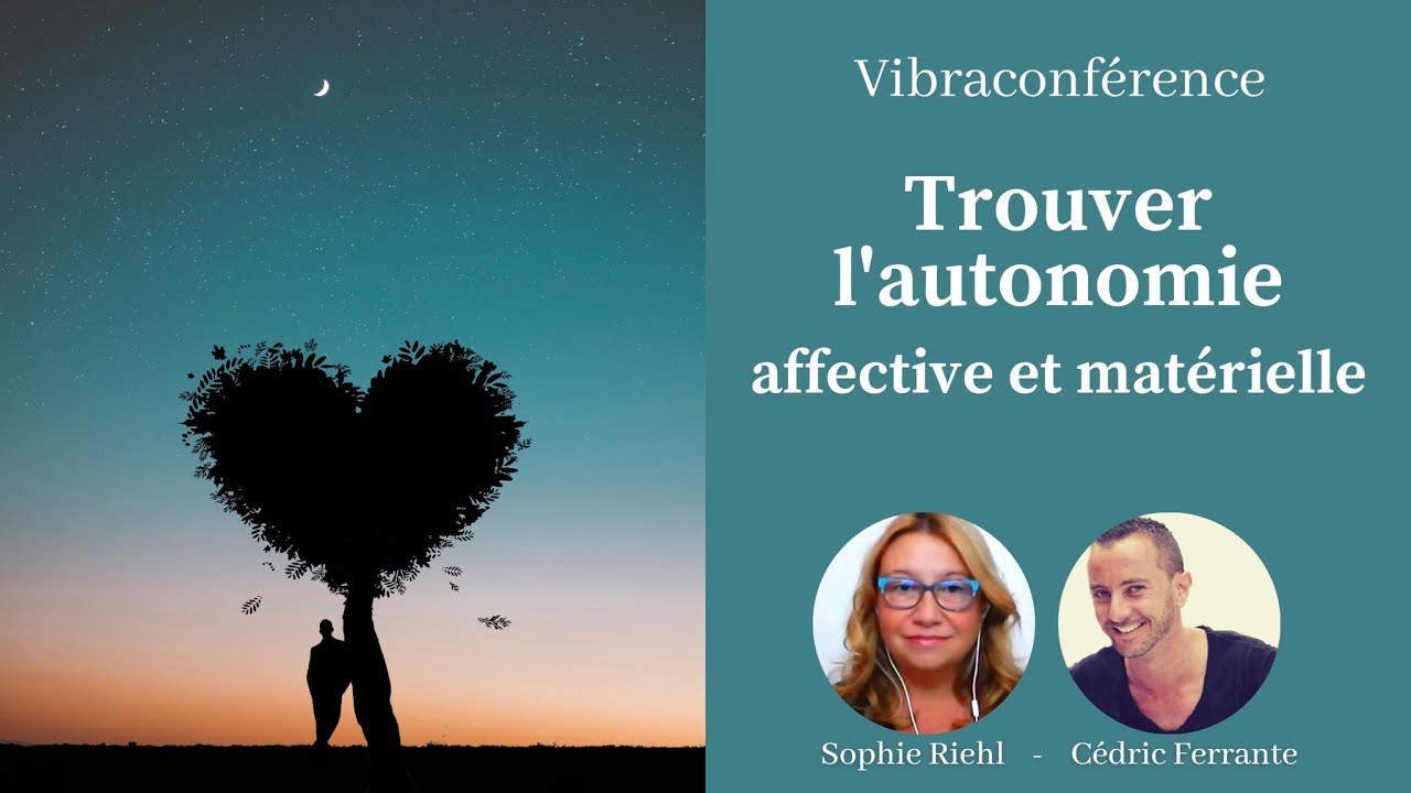 VIBRACONFERENCE - Trouver l'autonomie affective et matérielle - YouTube