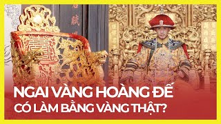 NGAI VÀNG HOÀNG ĐẾ CÓ ĐƯỢC LÀM BẰNG VÀNG THẬT HAY KHÔNG?