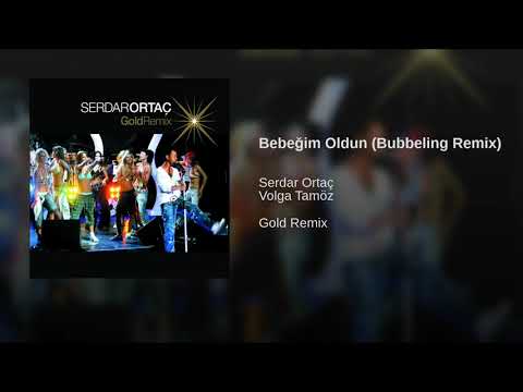 serdar ortaç bebeğim oldun bubbeling remix