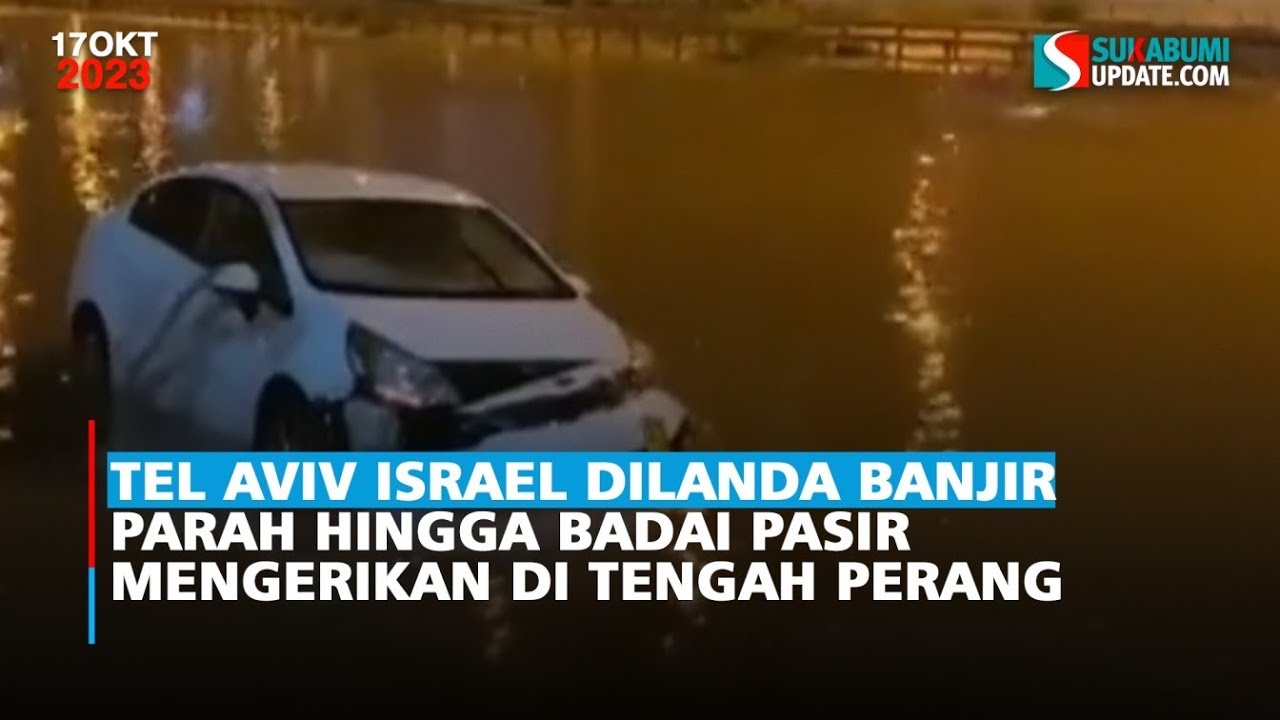 Tel Aviv Israel Dilanda Banjir Parah hingga Badai Pasir mengerikan di tengah perang