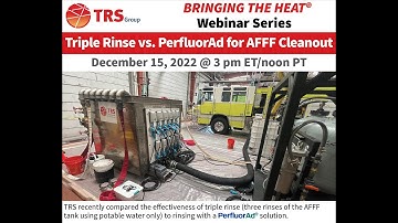 Bringing The Heat® Webinar: Triple Rinse vs. PerfluorAd for AFFF Cleanout