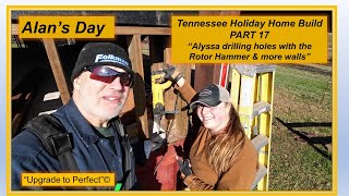 Alan's Day - PART 17 - Tennessee Holiday Home Build - 'Alyssa drilling holes with the Rotor Hammer' by Alan's Day 226 views 2 months ago 8 minutes, 59 seconds