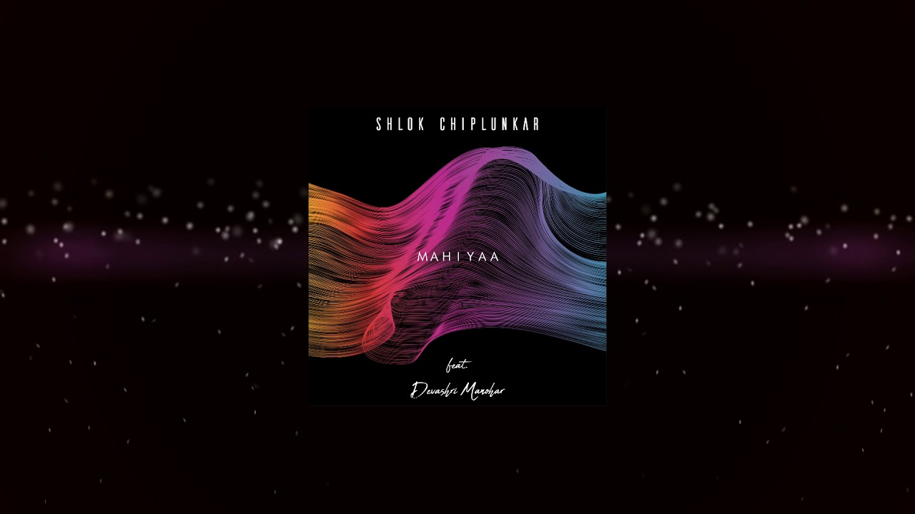 Shlok Chiplunkar - Mahiyaa Ft. Devashri Manohar (OFFICIAL AUDIO)