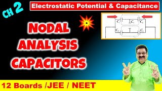 #33 Nodal Analysis for Capacitors, Electrostatic Potential & Capacitance JEE, NEET Class 12 Physics