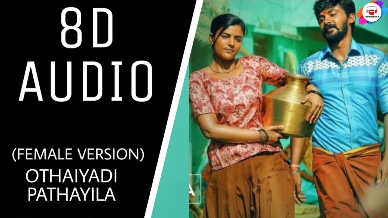 Othaiyadi Pathayila  FEMALE VERSION  8D AUDIO  creation3  USE EARPHONES