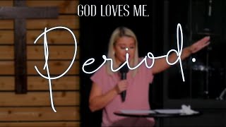 God Loves Me, Period.