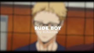 Rude Boy | Tsukki Edit | Edit Audio