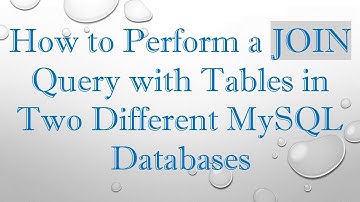 How to Perform a JOIN Query with Tables in Two Different MySQL Databases