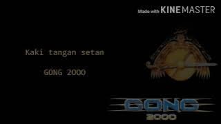 Gong 2000-Kaki tangan setan(Lyric)