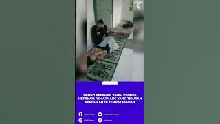 Beredar Sebuah Video pendek, Merekam Remaja ABG Tiduran Berduaan Ditempat Ibadah