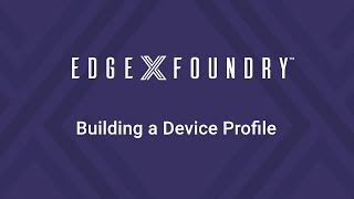 EdgeX Tech Talks - Building a Device Profile