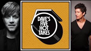 Dave's 5 Hot Takes - Dave's 5 Kevin Griffin Favs - Episode 17