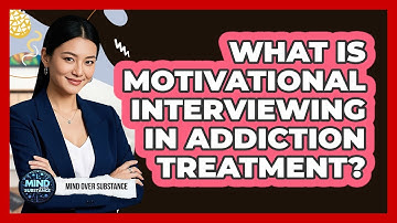 What Is Motivational Interviewing In Addiction Treatment? - Mind Over Substance