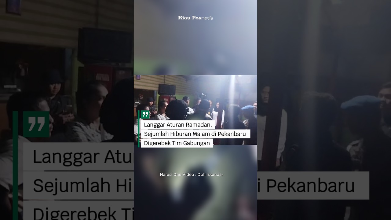 Langgar Aturan Ramadan,Sejumlah Hiburan Malam di Pekanbaru Digerebek Tim Gabungan