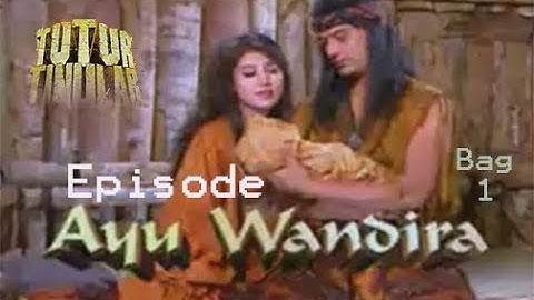 TUTUR TINULAR Episode 10 "Ayu Wandira" (Bag 1)