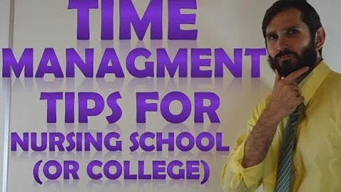 Time Management Tips for Nursing School (Part 6)  (& Other College Students)