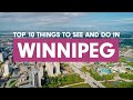 Top 10 things to see and do in winnipeg