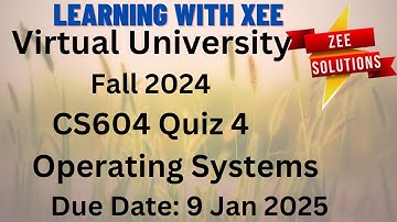 CS604 Operating Systems Quiz 4 Fall 2024 Virtual University of Pakistan