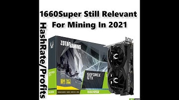 1660 Super Hash Rate/Profits Is It Still Relevant For Mining In 2021