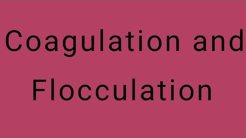 Coagulation  or Flocculation of Colloids Pt I