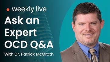Ask an Expert Live OCD Q&A with Dr. Patrick McGrath