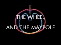 The wheel and the maypole by x t c  remastered