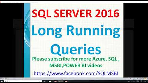 Long Running Queries in SQL Server | SQL 2016 blocking queries