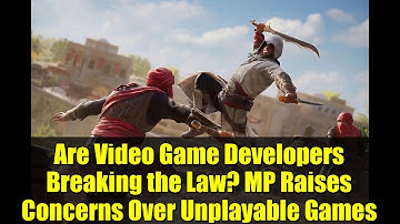 Are Video Game Developers Breaking the Law? MP Raises Concerns Over Unplayable Games