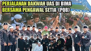 Perjalanan Dakwah UAS di Bima NTB Bersama Pengawal setia (PQB) Pecinta Qur'an Bima