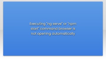 Executing "ng serve" or "npm start" command browser is not opening automatically
