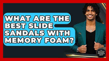 What Are The Best Slide Sandals With Memory Foam? - The Sharp Dressed Gent