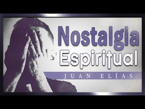 Nostalgia Espiritual - Juan Elías